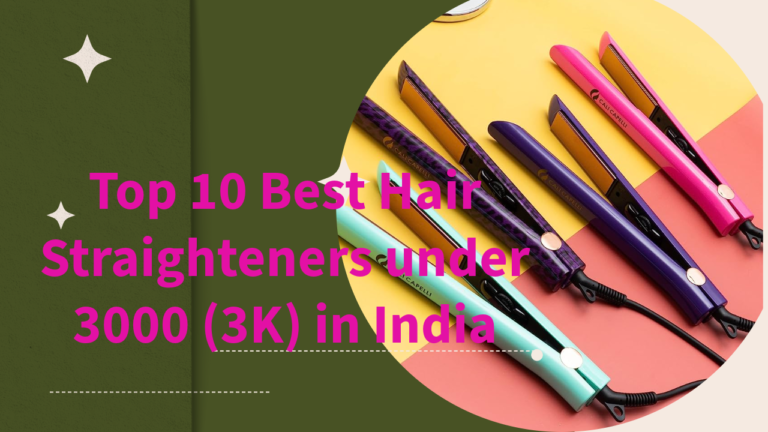 Read more about the article Top 10 Best Hair Straighteners under 3000 (3K) in India