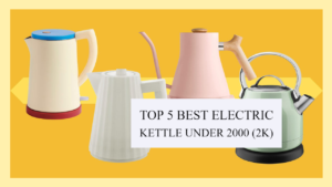 Read more about the article Top 5 Best Electric Kettle under 2000 (2K) You Must Buy in India 2023: Latest Update!!